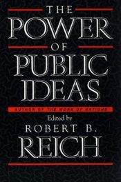 book cover of The Power of Public Ideas by Robert Reich