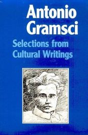 book cover of Selections from cultural writings by Antonio Gramsci