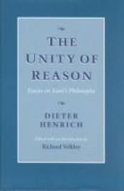 book cover of The unity of reason : essays on Kant's philosophy by Dieter Henrich