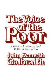 book cover of The Voice of the Poor: Essays in Economic and Political Persuasion by John Kenneth Galbraith