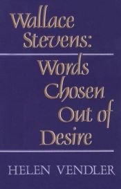 book cover of Stevens: Wallace Stevens - Words Chosen out of Desire by Helen Vendler