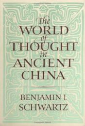 book cover of The World of Thought in Ancient China by Benjamin I. Schwartz