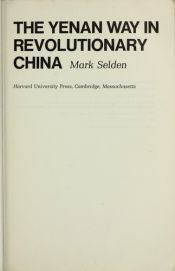 book cover of The Yenan Way in Revolutionary China (East Asian) by Mark Selden