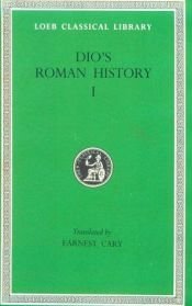 book cover of Dio Cassius, Vol. I: Roman History, Fragments of Books 1-11 by Dion Casio