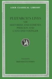 book cover of Plutarch's Lives: Volume 8: Sertorious and Eumenes, Phocion and Cato and Younger: v. 8 (Loeb Classical Library) by Plutarco