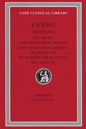 book cover of The speeches,: With an English translation. Pro Archia poeta--Post reditum in senatu--Post reditum ad quirites--De domo by Cicero