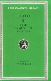 book cover of Plato III: Lysis. Symposium. Gorgias. (Loeb Classical Library No. 166) by Platon