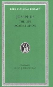 book cover of Josephus: The Life. Against Apion (Loeb Classical Library) by Flavius Josephus