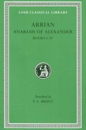 book cover of Arrian, Vol. I: Anabasis of Alexander, Books 1-4 by Arrian