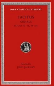 book cover of The Annals, Books IV-VI, XI-XII (Loeb Classical Library No. 312) by Tacit