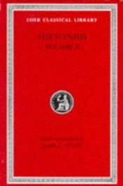 book cover of Suetonius, Vol.II: Lives of the Caesars (Claudius; Nero; Galba; Otho and Vitellius; Vespasian; Titus; Domitian); Lives of Illustrious Men by Suetoni