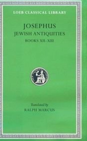 book cover of Jewish Antiquities: Books 12-13 (Loeb Classical Library No. 365) by Flavius Josephus