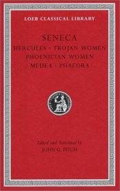 book cover of Seneca, Vol. VIII: Hercules; Trojan Women; Phoenician Women; Medea; Phaedra by Sénèque