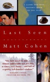 book cover of Last seen by Matt Cohen