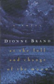 book cover of At the full and change of the moon by Dionne Brand