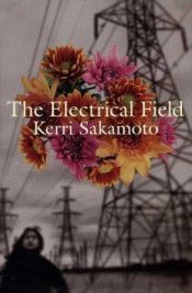 book cover of The electrical field by Kerri Sakamoto