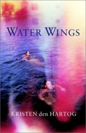 book cover of Water Wings by Kristen Den Hartog