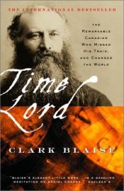 book cover of Time Lord: Sir Sandford Fleming and the Creation of Standard Time by Clark Blaise