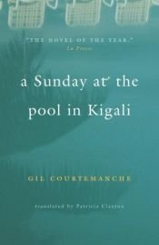 book cover of A Sunday at the Pool in Kigali by Gil Courtemanche