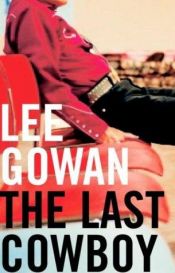 book cover of The last cowboy by Lee Gowan