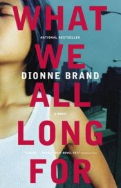 book cover of What we all long for by Dionne Brand