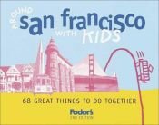 book cover of Around San Francisco with Kids: 68 Great Things to Do Together (Fodor's Guides) by Fodor's