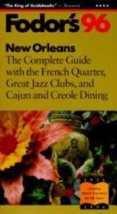 book cover of New Orleans '96: The Complete Guide with the French Quarter, Great Jazz Clubs, and Cajun and Creo le Dining (Gold Guides by Fodor's