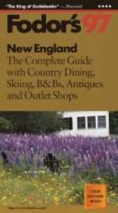 book cover of New England '97: The Complete Guide with Country Dining, Skiing, B&Bs, Antiques and Outlet Shops (Fodor's) by Fodor's