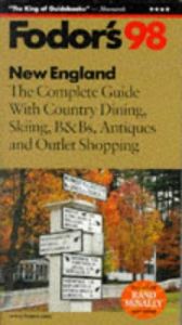 book cover of New England '98: The Complete Guide with Country Dining, Skiing, B&Bs, Antiques and Outlet Shoppi ng (Fodor's Gold Guide by 福多爾公司
