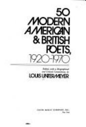 book cover of 50 Modern American and British Poets 1920-1970 by Louis Untermeyer