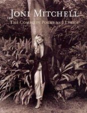 book cover of The complete poems and lyrics by Joni Mitchell