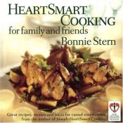book cover of HeartSmart Cooking for Family and Friends: Great Recipes, Menus and Ideas for Casual Entertaining by Bonnie Stern