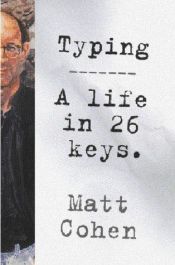 book cover of Typing: A Life in 26 Keys by Matt Cohen