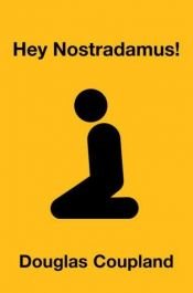 book cover of Hey Nostradamus! by Douglas Coupland