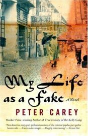 book cover of My Life as a Fake by Peter Carey