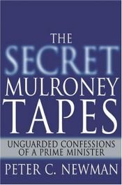 book cover of The Secret Mulroney Tapes by Peter C. Newman