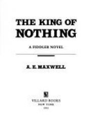 book cover of The King of Nothing: A Fiddler and Fiora Mystery by A. E. Maxwell