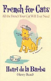 book cover of French for Cats: All the French your Cat will Ever Need by Henry Beard