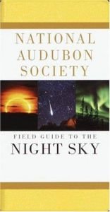 book cover of The National Audubon Society field guide to the night sky by National Audubon Society