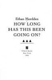 book cover of How Long Has This Been Going On by Ethan Mordden