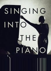 book cover of Singing into the Piano by Ted Mooney