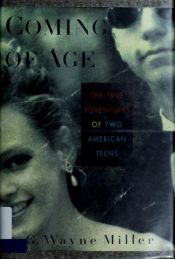 book cover of Coming of Age: The True Adventures of Two American Teens by G. Wayne Miller