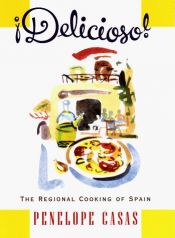 book cover of !Delicioso!: The Regional Cooking of Spain by Penelope Casas