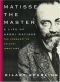 Matisse the Master: A Life of Henri Matisse - The Conquest of Colour, 1909-1954