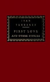 book cover of First Love and Other Stories (Everyman's Library (Cloth)) by Ivan Turgueniev