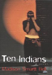 book cover of Ten Indians by Madison Smartt Bell