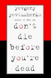 book cover of Don't Die Before You're Dead by Yevgeny Aleksandrovich Yevtushenko