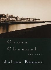 book cover of Cross Channel by Julian Barnes