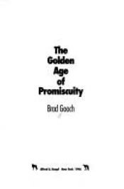 book cover of The golden age of promiscuity by Brad Gooch