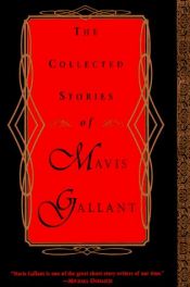 book cover of The Collected Stories of Mavis Gallant by Mavis Gallant